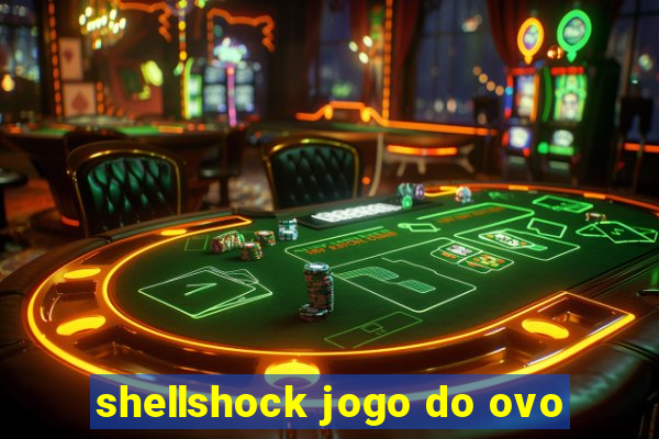 shellshock jogo do ovo